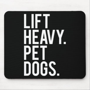 Lift Heavy Pet Dogs Funny Gym Workout Gift For Wei Mouse Mat