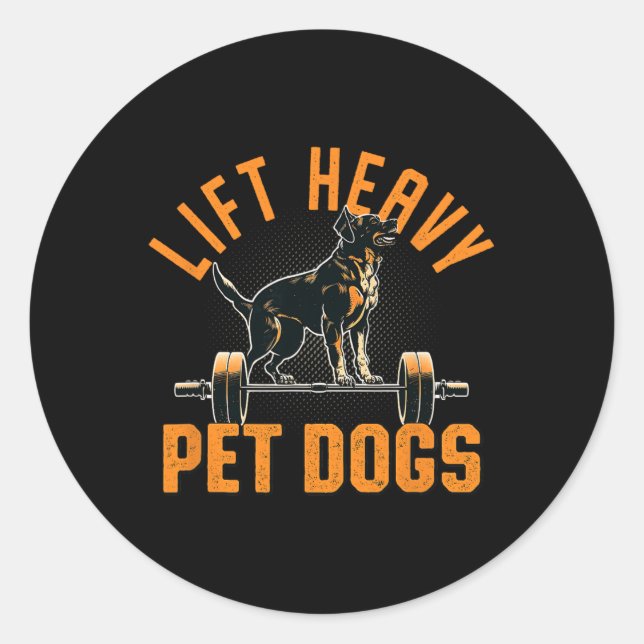 Lift Heavy Pet Dogs Gym Dog Lover Weightlifting Bo Classic Round Sticker (Front)
