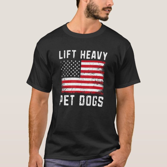 Lift Heavy Pet Dogs Gym For Weightlifters  Deadlif T-Shirt (Front)