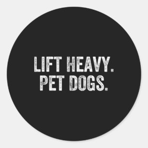 Lift Heavy Pet Dogs Gym Weightlifter Bodybuilder  Classic Round Sticker