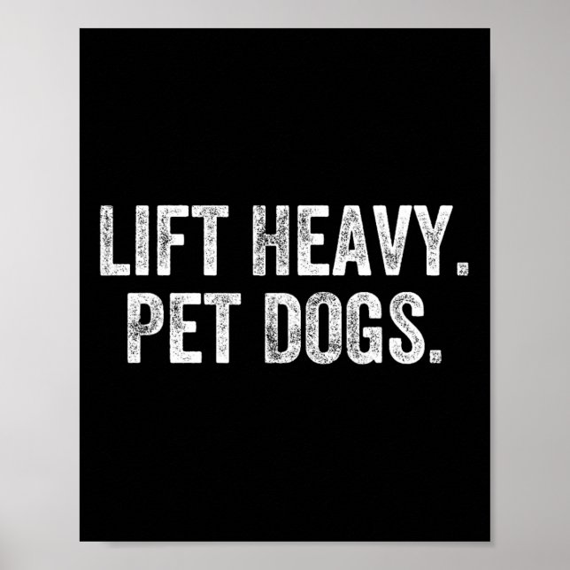 Lift Heavy Pet Dogs Gym Weightlifter Bodybuilder  Poster (Front)