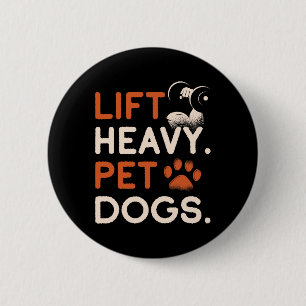 Lift Heavy Pet Dogs Gym Workout Bodybuilding Weigh 6 Cm Round Badge
