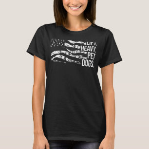 Lift Heavy Pet Dogs Weightlifting T-Shirt