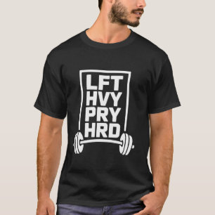 Lift Heavy Pray Hard Christian Gym Workout Faith F T-Shirt