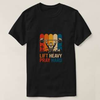 Lift Heavy Pray Hard Gym Christian Gifts T-Shirt