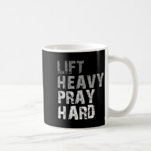 Lift Heavy Pray Hard Motivational Workout Faith Me Coffee Mug