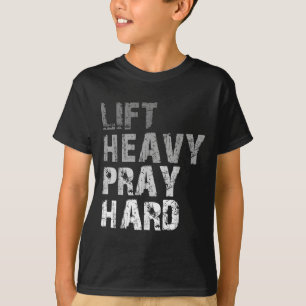 Lift Heavy Pray Hard Motivational Workout Faith Me T-Shirt