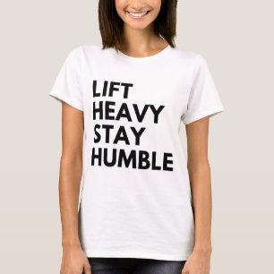 LIFT HEAVY STAY HUMBLE T-Shirt