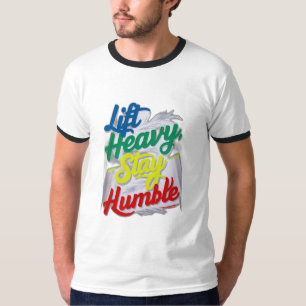 Lift Heavy, Stay Humble T-Shirt