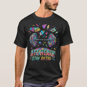 Lift Heavy Stay Retro 90S Memphis Barbell Fitness T-Shirt