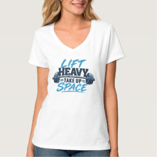 Lift Heavy Take Up Space Strength Training T-Shirt