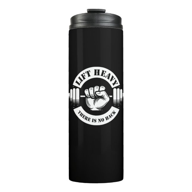 Lift Heavy There Is No Hack Thermal Tumbler (Front)