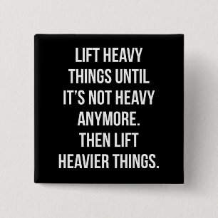 Lift Heavy Things - Novelty Funny Motivational Gym 15 Cm Square Badge