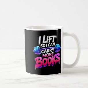 Lift i can carry more books reader workout vibe coffee mug