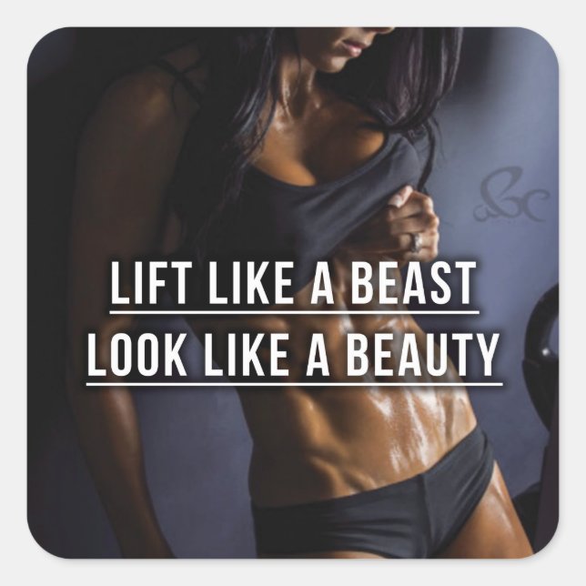 Lift Like A Beast, Look Like A Beauty - Workout Square Sticker (Front)