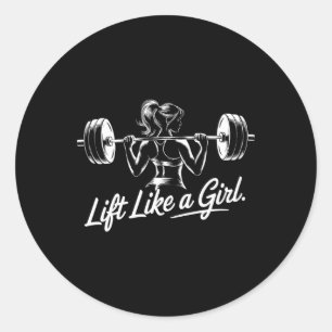 Lift Like A Girl - Gym Art Lifting Design For Wome Classic Round Sticker