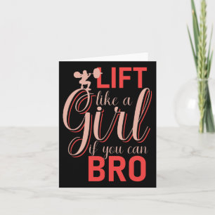 Lift Like A Girl If You Can Bro - Bodybuilding Wei Card