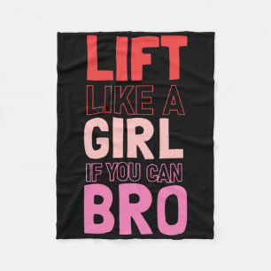Lift Like A Girl If You Can Bro - Bodybuilding Wei Fleece Blanket