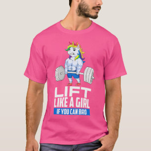 Lift Like A Girl If You Can Bro Unicorn Funny Weig T-Shirt