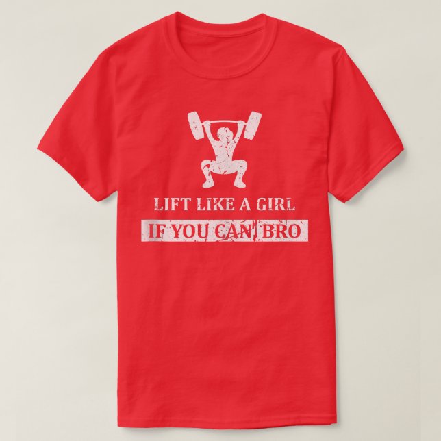 Lift Like A Girl if you Can Bro Weightlifting Vint T-Shirt (Design Front)