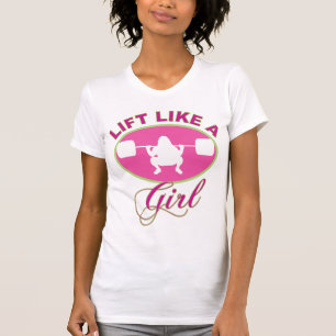 Lift Like A Girl T-Shirt