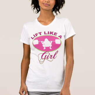 Lift Like A Girl T-Shirt
