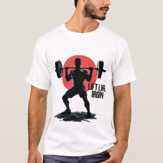 Lift Like Iron | Explosive Heavy Weightlifting T-Shirt