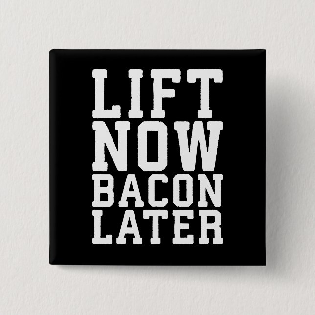 Lift Now, Bacon Later - Funny Workout 15 Cm Square Badge (Front)