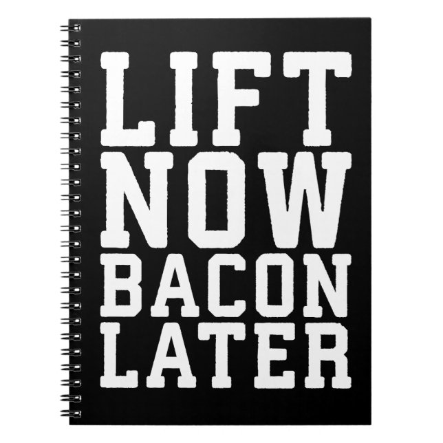 Lift Now, Bacon Later - Funny Workout Notebook (Front)