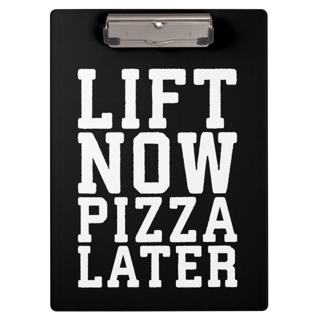 Lift Now, Pizza Later - Funny Novelty Gym Clipboard (Front)