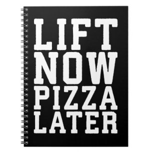 Lift Now, Pizza Later - Funny Novelty Gym Notebook