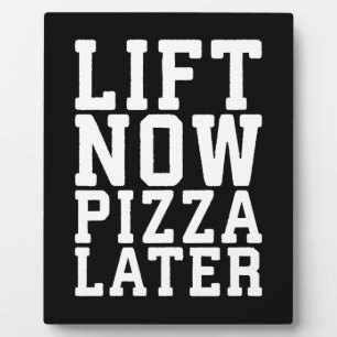 Lift Now, Pizza Later - Funny Novelty Gym Plaque