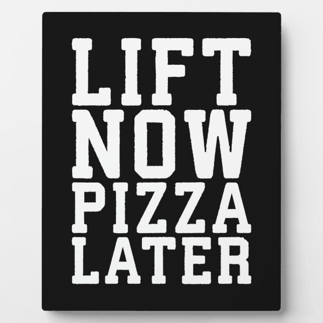 Lift Now, Pizza Later - Funny Novelty Gym Plaque (Front)