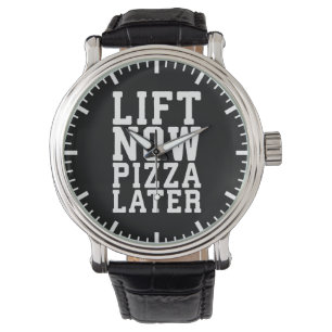 Lift Now, Pizza Later - Funny Novelty Gym Watch