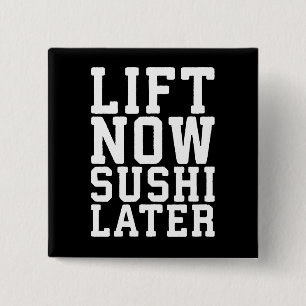 Lift Now, Sushi Later - Carbs - Funny Novelty Gym 15 Cm Square Badge
