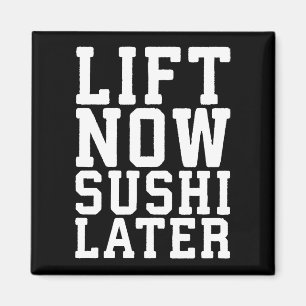 Lift Now, Sushi Later - Carbs - Funny Novelty Gym Magnet