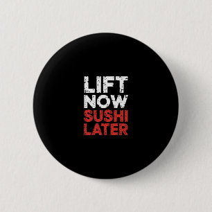 Lift Now Sushi Later Workout Reward Bodybuilding - 6 Cm Round Badge
