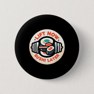 Lift Now Sushi Later Workout Reward Bodybuilding - 6 Cm Round Badge