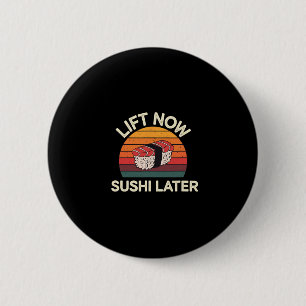 Lift Now Sushi Later Workout Reward Bodybuilding - 6 Cm Round Badge