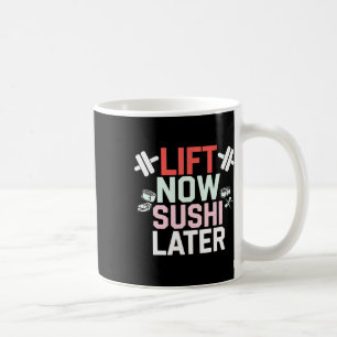 Lift Now Sushi Later Workout Reward Bodybuilding - Coffee Mug