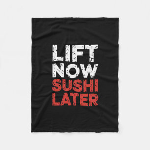 Lift Now Sushi Later Workout Reward Bodybuilding - Fleece Blanket