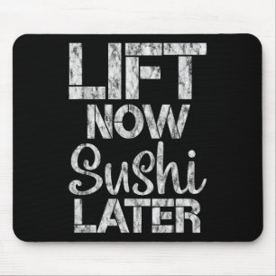 Lift Now Sushi Later Workout Reward Bodybuilding - Mouse Mat