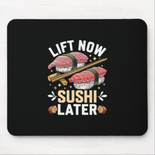 Lift Now Sushi Later Workout Reward Bodybuilding - Mouse Mat