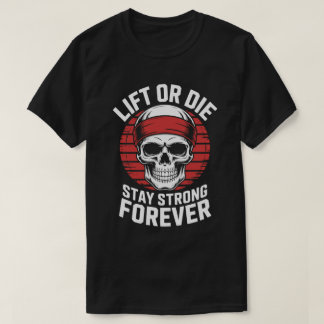 Lift or Die Skull Fitness Motivation Tee