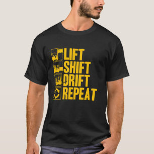 Lift Shift Drift Repeat Forklift Operator T-Shirt