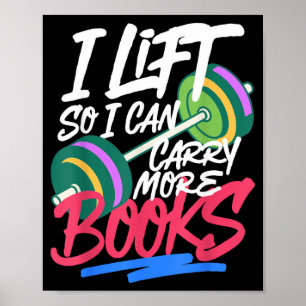 Lift So I Can Carry More Books Lovers Funny Gym Poster