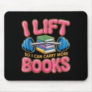 Lift So I Can Carry More Books Reading Lovers Mouse Mat