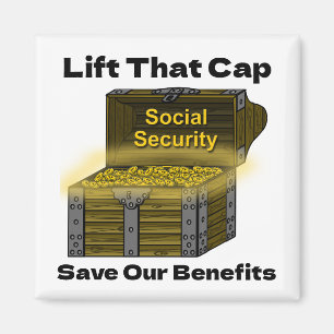 Lift That Cap to Save Social Security Benefits Magnet