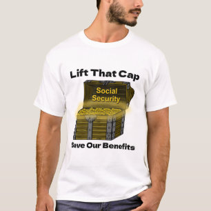 Lift That Cap to Save Social Security Benefits T-Shirt