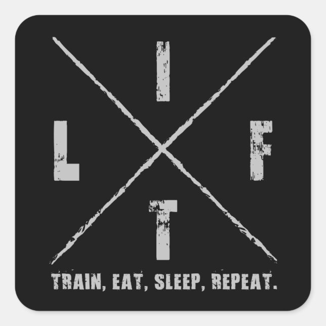 LIFT - Train, Eat, Sleep, Repeat Square Sticker (Front)
